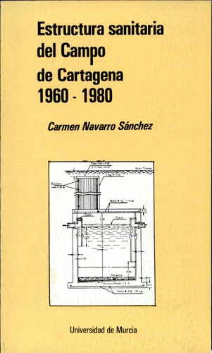 ESTRUCTURA SANITARIA DEL CAMPO DE CARTAGENA, de Carmen Navarro Sánchez | portada del libro