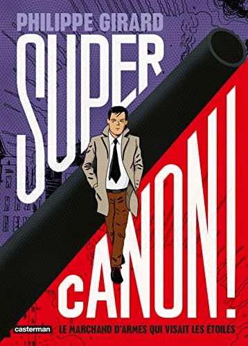 SUPERCANON ! LE MARCHAND D'ARMES QUI VISAIT LES ETOILES, de Philippe Girard | portada del libro
