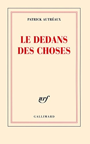 LE DEDANS DES CHOSES, de Patrick Autréaux | portada del libro