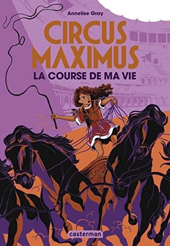 CIRCUS MAXIMUS T1 LA COURSE DE MA VIE, de Annelise Gray | portada del libro