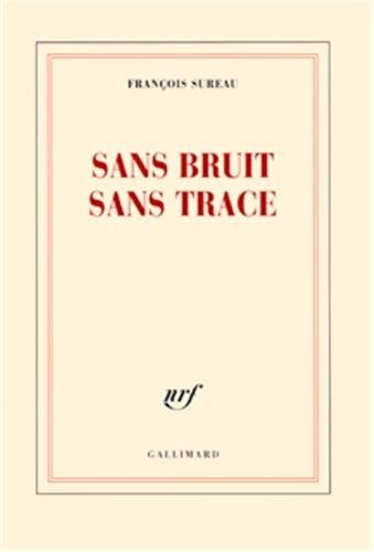 SANS BRUIT SANS TRACE, de François Sureau | portada del libro