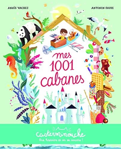 CASTERMINOUCHE -MES 1001 CABANES, de Anaïs Vachez | portada del libro