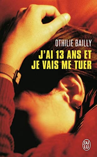 AI 13 ANS ET JE VAIS ME TUER, de Othilie Bailly | portada del libro