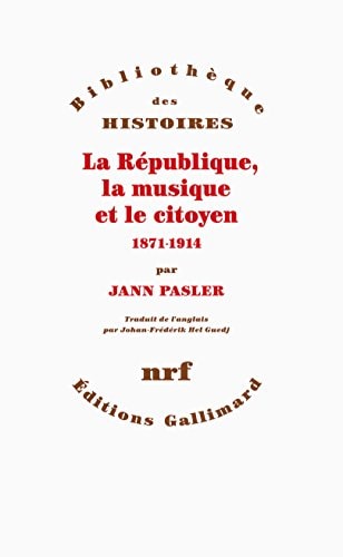 LA REPUBLIQUE LA MUSIQUE ET LE CITOYEN, de Jann Pasler | portada del libro