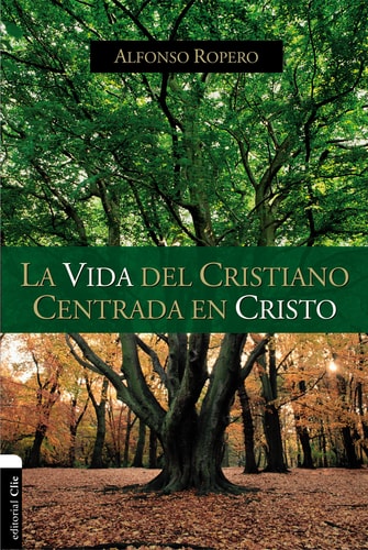 La vida del cristiano centrada en Cristo. La gran transformación, de ROPERO | portada del libro