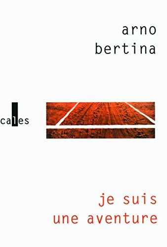 JE SUIS UNE AVENTURE, de Arno Bertina | portada del libro