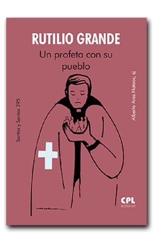 Rutilio grande. un profeta con su pueblo, de ARES MATEOS | portada del libro