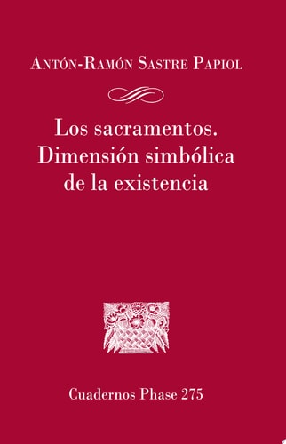 LOS SACRAMENTOS DIMENSION SIMBOLICA DE LA EXISTENCIA, de Antón-Ramón Sastre Papiol | portada del libro