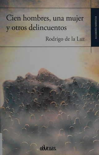 CIEN HOMBRES, UNA MUJER Y OTROS DELINCUENTOS, de LUZ | portada del libro