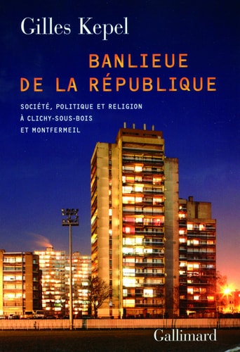 BANLIEUE DE LA REPUBLIQUE, de Gilles Kepel | portada del libro