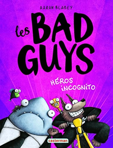 LES BAD GUYS -3- HEROS INCOGNITO, de Aaron Blabey | portada del libro