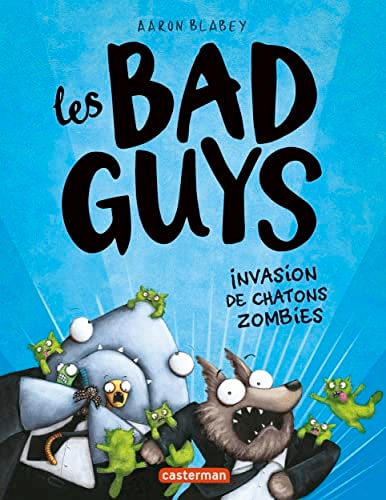 LES BAD GUYS -4- INVASION DE CHATONS ZOMBIES, de Aaron Blabey | portada del libro
