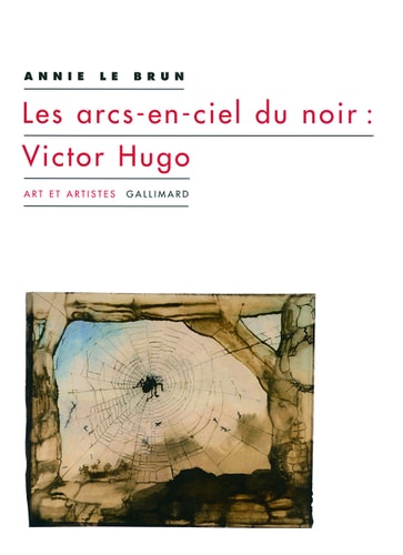 LES ARCS-EN-CIEL DU NOIR VICTOR HUGO, de Annie Le Brun | portada del libro