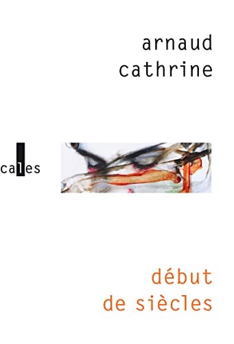 DEBUT DE SIECLES, de Arnaud Cathrine | portada del libro