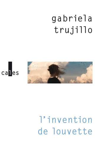 INVENTION DE LOUVETTE, de Gabriela Trujillo | portada del libro