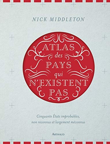 ATLAS DES PAYS QUI N'EXISTENT PAS, de Nick Middleton | portada del libro