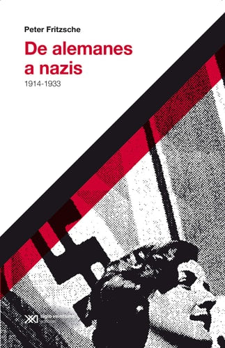 DE ALEMANES A NAZIS, de Peter Fritzsche | portada del libro