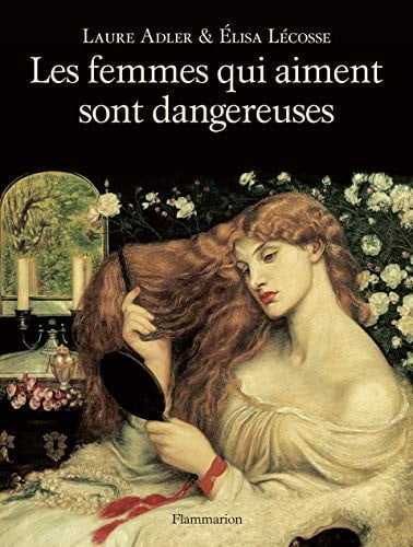 LES FEMMES QUI AIMENT SONT DANGEREUSES, de ADLER#LECOSSE LAURE#ELISA | portada del libro