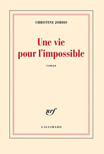 UNE VIE POUR L'IMPOSSIBLE, de Christine Jordis | portada del libro