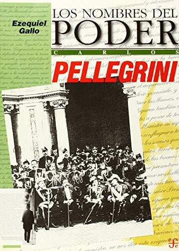 Los nombres del poder : Carlos Pellegrini : Orden y Reforma, de GALLO | portada del libro