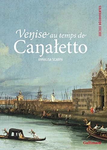 VENISE AU TEMPS DE CANALETTO, de Annalisa Scarpa Sonino | portada del libro