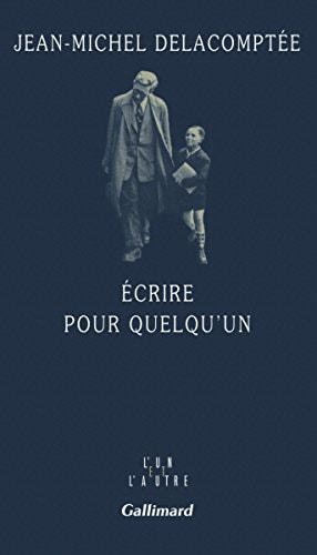 ECRIRE POUR QUELQU'UN, de Jean-Michel Delacomptée | portada del libro
