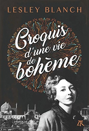 CROQUIS D'UNE VIE DE BOHEME, de Lesley Blanch | portada del libro