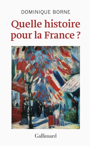 QUELLE HISTOIRE POUR LA FRANCE ?, de Dominique Borne | portada del libro