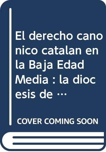 El derecho canónico catalán en la Baja Edad Media : la diócesis de Gerona en los siglos XIII y XIV, de Bueno Salinas | portad