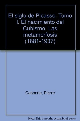 NACIMIENTO DEL CUBISMO. LAS METAMORFOSIS, EL, de Cabanne | portada del libro