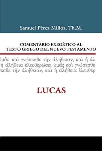 Comentario Exegético al texto griego del N.T. Lucas, de Pérez Millos | portada del libro