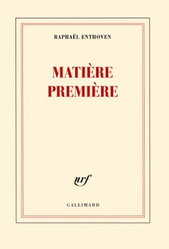 MATIERE PREMIERE, de Raphaël Enthoven | portada del libro