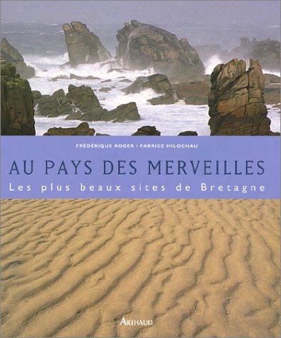 AU PAYS DES MERVEILLES LES PLUS BEAUX SITES DE BRETAGNE, de Frédérique Roger | portada del libro