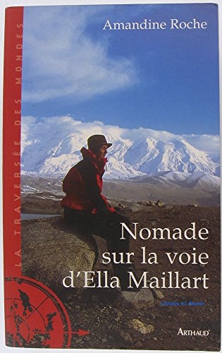 NOMADE SUR LA VOIE D'ELLA MAILLART, de Amandine Roche | portada del libro