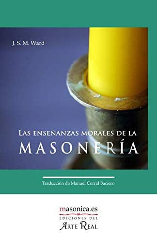 LAS ENSEÑANZAS MORALES DE LA MASONERIA, de JSM WARD | portada del libro