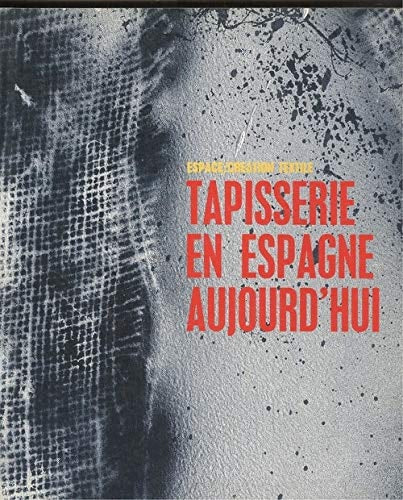 Space-Creation textil. Tapisserie en Espagne Aujourd'hui, de Saavedra | portada del libro