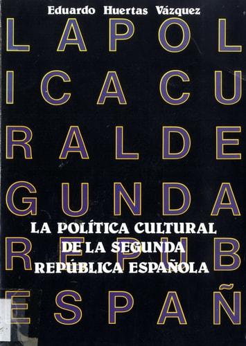 POLITICA CULTURAL DE LA SEGUNDA REPUBLICA ESPAÑOLA, de España [Leyes | portada del libro