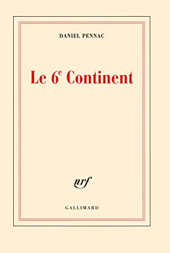 LE SIXIEME CONTINENT/ANCIEN MALADE DES HOPITAUX DE PARIS, de Daniel Pennac | portada del libro