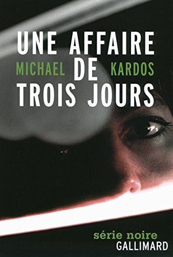 UNE AFFAIRE DE TROIS JOURS, de Michael Kardos | portada del libro