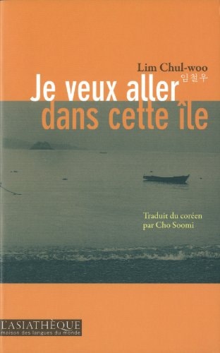 JE VEUX ALLER DANS CETTE ILE, de Chul-woo Lim | portada del libro