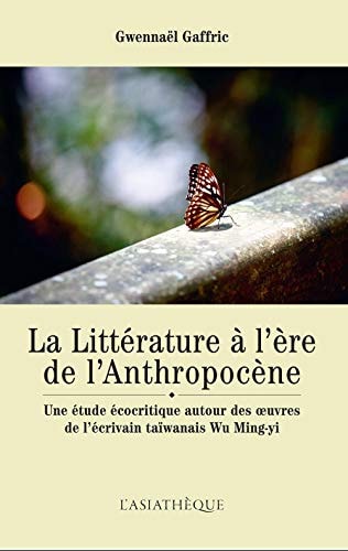 LA LITTERATURE A L'ERE DE L'ANTHROPOCENE. UNE ETUDE ECOCRITI, de Gwennaël Gaffric | portada del libro