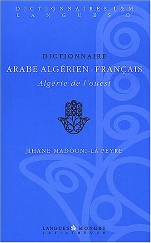 DICTIONNAIRE ARABE ALGERIEN-FRANCAIS, de Madouni-La Peyre | portada del libro