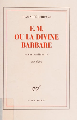 E.M. OU LA DIVINE BARBARE, de Jean-Noël Schifano | portada del libro