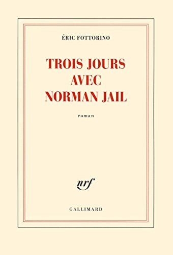 TROIS JOURS AVEC NORMAN JAIL, de Éric Fottorino | portada del libro