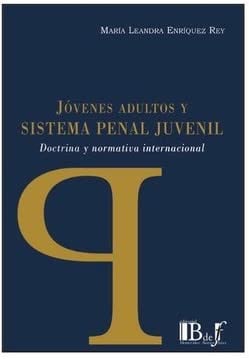 JOVENES ADULTOS Y SISTEMA PENAL JUVENIL DOCTRINA Y NORMATIV, de MARIA LEANDRA ENRIQUEZ REY | portada del libro