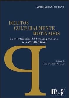 DELITOS CULTURALMENTE MOTIVADOS LA INCERTIDUMBRE DEL DERECH, de MAITE MIRIAM SOPRANO | portada del libro