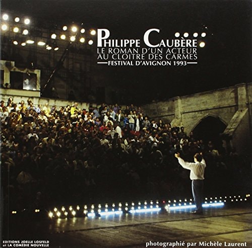 LE ROMAN D'UN ACTEUR AU CLOITRE DES CARMES, de Philippe Caubère | portada del libro