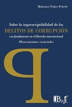 SOBRE LA IMPRESCRIPTIBILIDAD DE LOS DELITOS DE CORRUPCION C, de MARCELO PABLO FORTIN | portada del libro