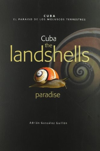 CUBA, EL PARAISO DE LOS MOLUSCOS TERRESTRES (ESPAÑOL-INGLES), de VV.AA. | portada del libro