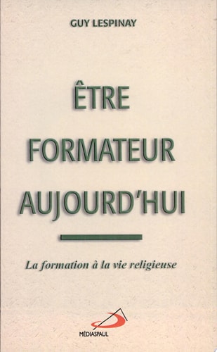 ETRE FORMATEUR AUJOURD'HUI, de Guy Lespinay | portada del libro